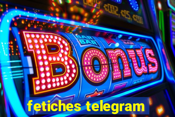 fetiches telegram